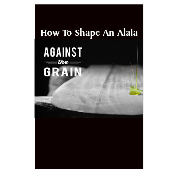 How To Shape An Alaia (FREE) - Wave Tribe | Share The Stoke ®